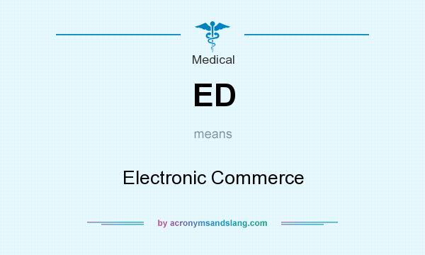 What does ED mean? It stands for Electronic Commerce