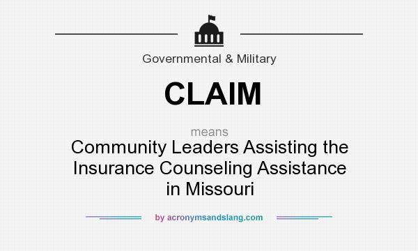 What does CLAIM mean? It stands for Community Leaders Assisting the Insurance Counseling Assistance in Missouri