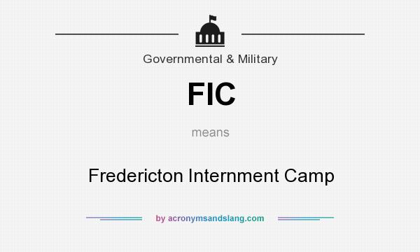 What does FIC mean? It stands for Fredericton Internment Camp