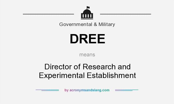 What does DREE mean? It stands for Director of Research and Experimental Establishment