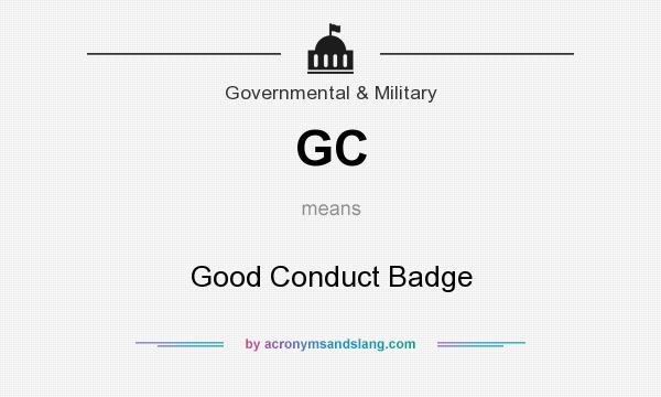 What does GC mean? It stands for Good Conduct Badge