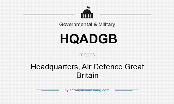 What does HQADGB mean? It stands for Headquarters, Air Defence Great Britain