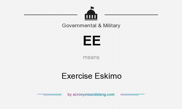 What does EE mean? It stands for Exercise Eskimo