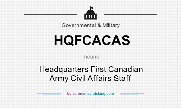What does HQFCACAS mean? It stands for Headquarters First Canadian Army Civil Affairs Staff