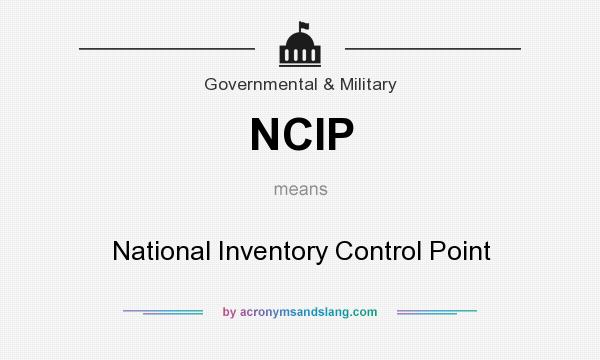What does NCIP mean? It stands for National Inventory Control Point