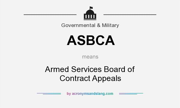 What does ASBCA mean? It stands for Armed Services Board of Contract Appeals