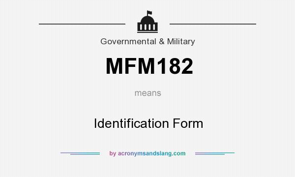 What does MFM182 mean? It stands for Identification Form