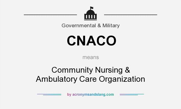 What does CNACO mean? It stands for Community Nursing & Ambulatory Care Organization