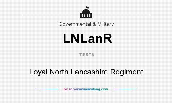 What does LNLanR mean? It stands for Loyal North Lancashire Regiment