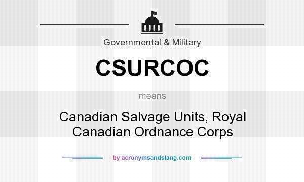 What does CSURCOC mean? It stands for Canadian Salvage Units, Royal Canadian Ordnance Corps