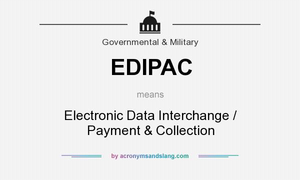 What does EDIPAC mean? It stands for Electronic Data Interchange / Payment & Collection