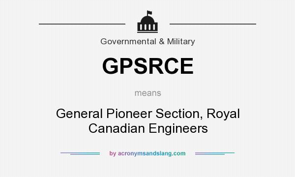 What does GPSRCE mean? It stands for General Pioneer Section, Royal Canadian Engineers