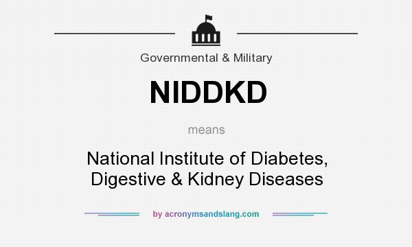 What does NIDDKD mean? It stands for National Institute of Diabetes, Digestive & Kidney Diseases