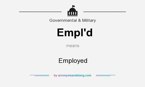 What does Empl`d mean? It stands for Employed