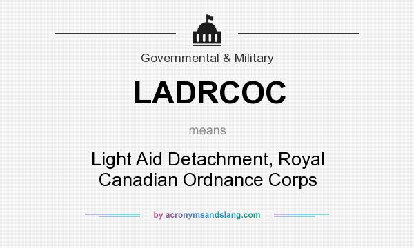 What does LADRCOC mean? It stands for Light Aid Detachment, Royal Canadian Ordnance Corps
