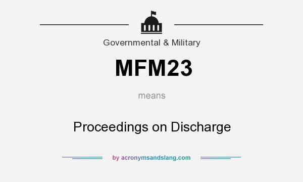 What does MFM23 mean? It stands for Proceedings on Discharge