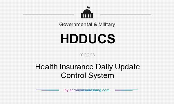 What does HDDUCS mean? It stands for Health Insurance Daily Update Control System