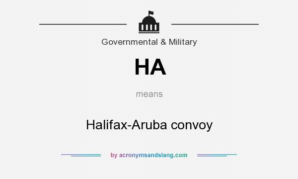 What does HA mean? It stands for Halifax-Aruba convoy