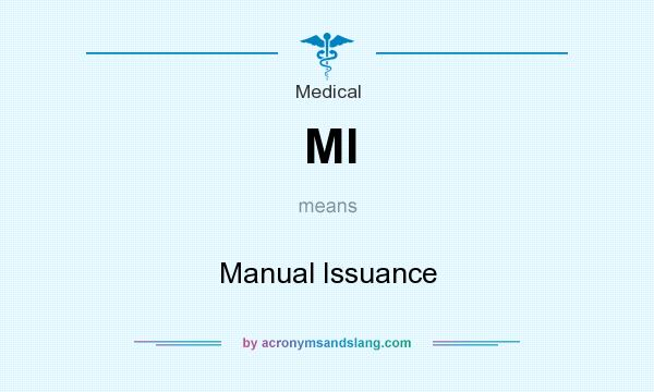 What does MI mean? It stands for Manual Issuance