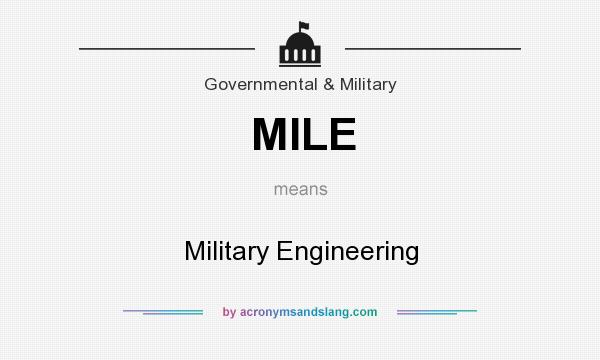 What does MILE mean? It stands for Military Engineering