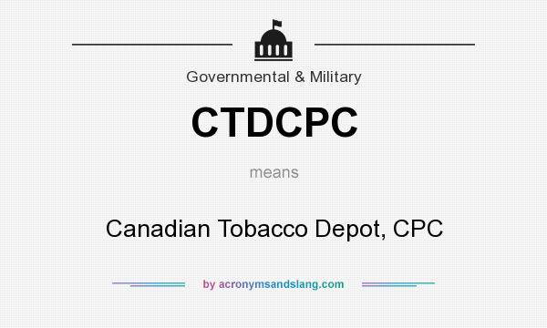 What does CTDCPC mean? It stands for Canadian Tobacco Depot, CPC
