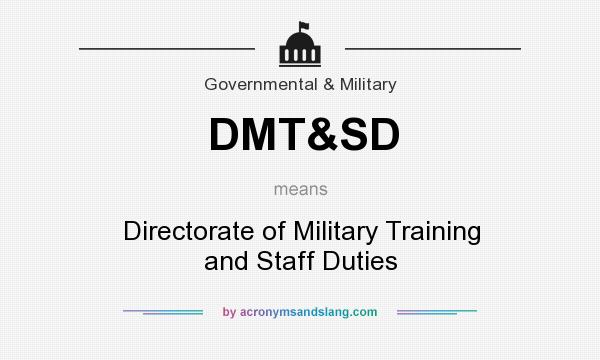 What does DMT&SD mean? It stands for Directorate of Military Training and Staff Duties