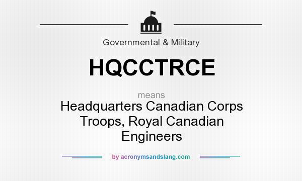 What does HQCCTRCE mean? It stands for Headquarters Canadian Corps Troops, Royal Canadian Engineers
