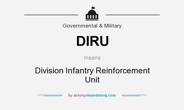 What does DIRU mean? It stands for Division Infantry Reinforcement Unit