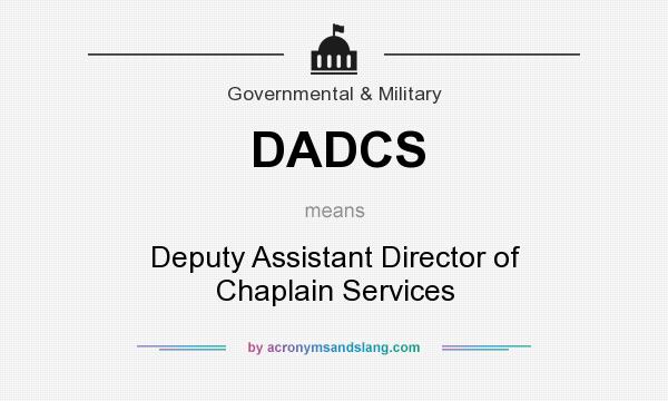 What does DADCS mean? It stands for Deputy Assistant Director of Chaplain Services