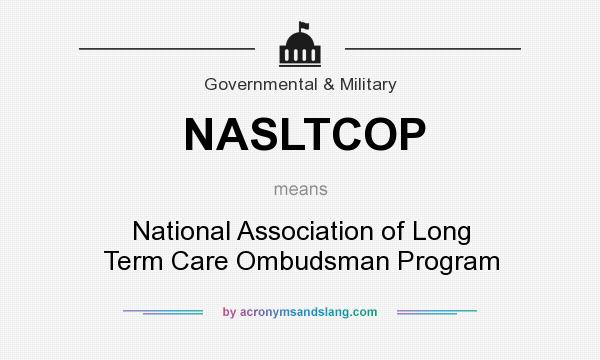 What does NASLTCOP mean? It stands for National Association of Long Term Care Ombudsman Program