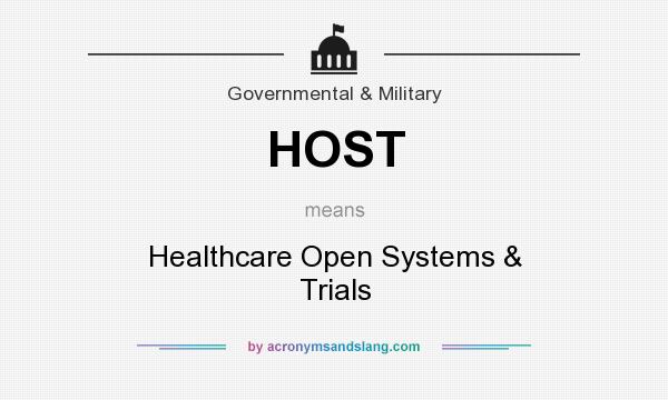What does HOST mean? It stands for Healthcare Open Systems & Trials