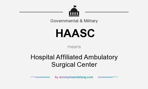What does HAASC mean? It stands for Hospital Affiliated Ambulatory Surgical Center