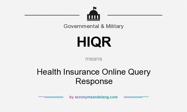 What does HIQR mean? It stands for Health Insurance Online Query Response
