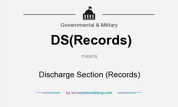 What does DS(Records) mean? It stands for Discharge Section (Records)