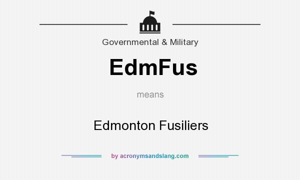 What does EdmFus mean? It stands for Edmonton Fusiliers