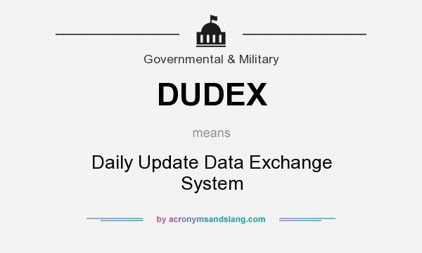What does DUDEX mean? It stands for Daily Update Data Exchange System