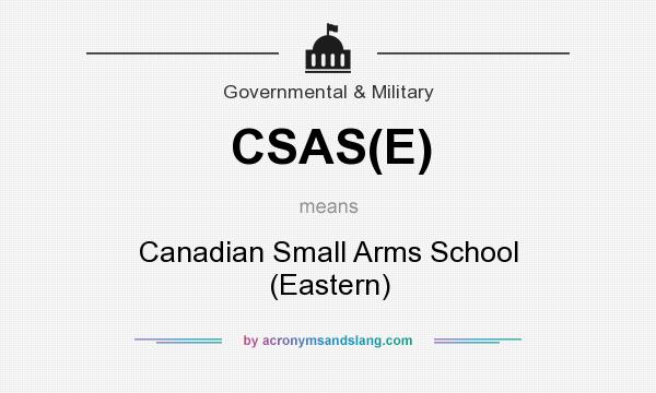 What does CSAS(E) mean? It stands for Canadian Small Arms School (Eastern)