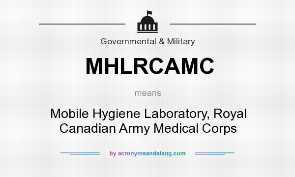 What does MHLRCAMC mean? It stands for Mobile Hygiene Laboratory, Royal Canadian Army Medical Corps