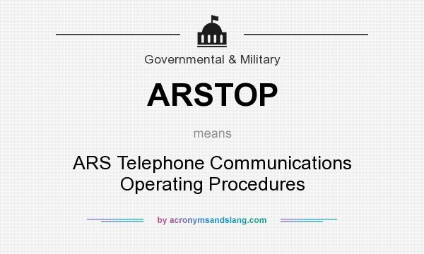 What does ARSTOP mean? It stands for ARS Telephone Communications Operating Procedures