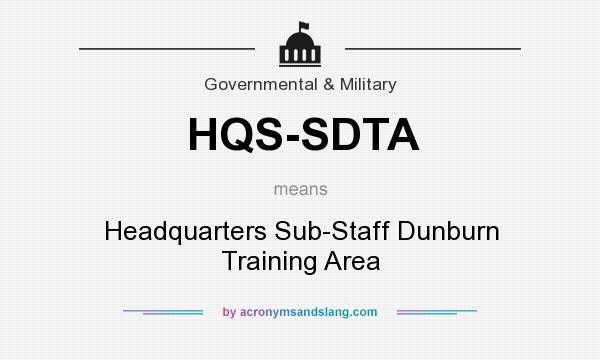 What does HQS-SDTA mean? It stands for Headquarters Sub-Staff Dunburn Training Area