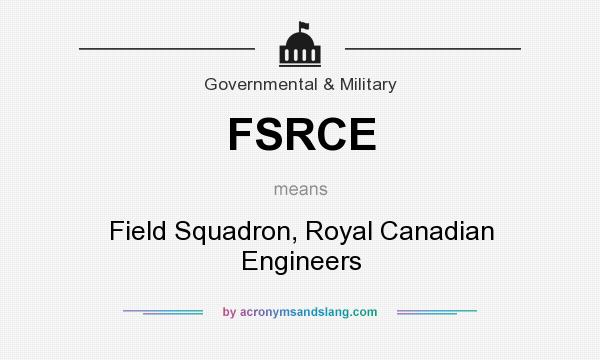 What does FSRCE mean? It stands for Field Squadron, Royal Canadian Engineers