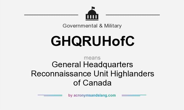 What does GHQRUHofC mean? It stands for General Headquarters Reconnaissance Unit Highlanders of Canada