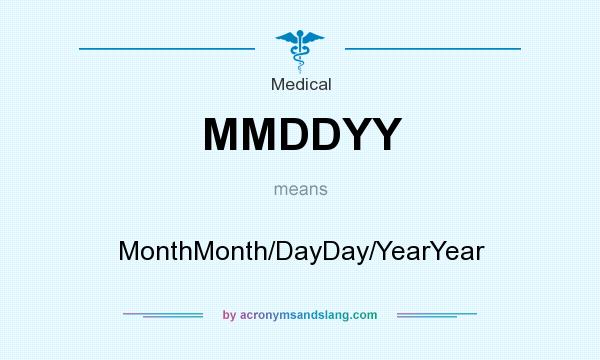 What does MMDDYY mean? It stands for MonthMonth/DayDay/YearYear