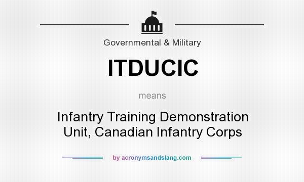 What does ITDUCIC mean? It stands for Infantry Training Demonstration Unit, Canadian Infantry Corps
