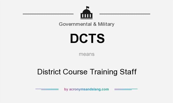 What does DCTS mean? It stands for District Course Training Staff