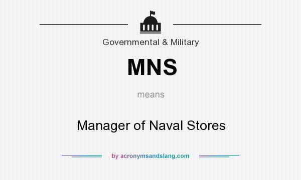 What does MNS mean? It stands for Manager of Naval Stores