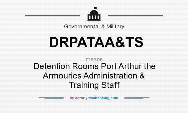 What does DRPATAA&TS mean? It stands for Detention Rooms Port Arthur the Armouries Administration & Training Staff