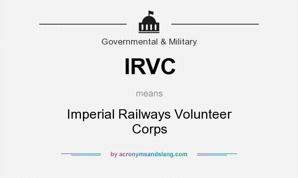 What does IRVC mean? It stands for Imperial Railways Volunteer Corps