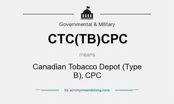 What does CTC(TB)CPC mean? It stands for Canadian Tobacco Depot (Type B), CPC