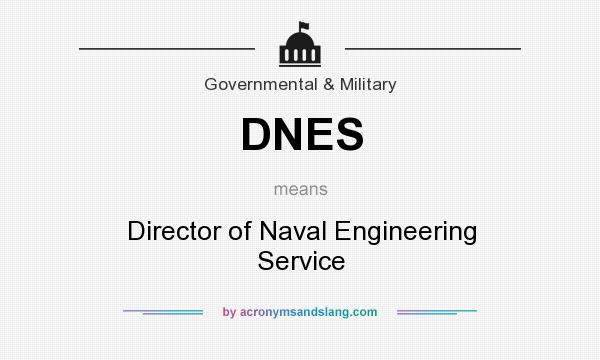 What does DNES mean? It stands for Director of Naval Engineering Service